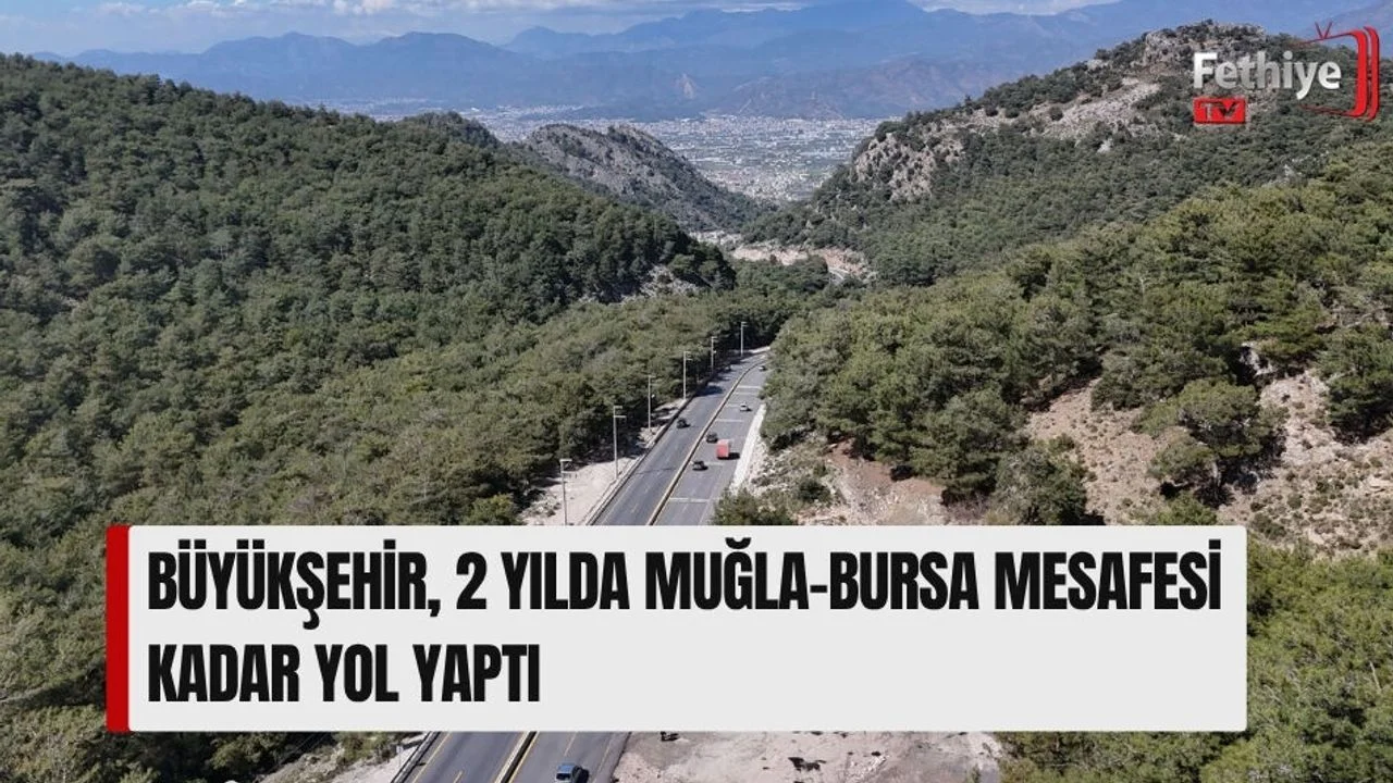 Büyükşehir, 2 Yılda Muğla-Bursa Mesafesi Kadar Yol Yaptı