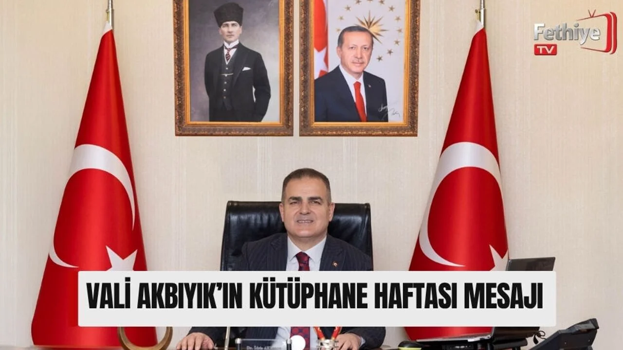 Vali Akbıyık’ın Kütüphane Haftası Mesajı