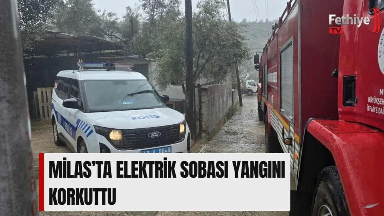 Milas’ta Elektrik Sobası Yangını Korkuttu