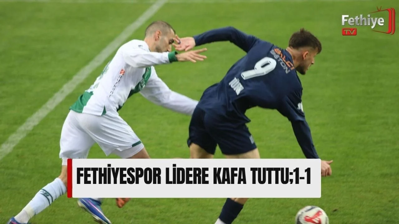 Fethiyespor Lidere Kafa Tuttu;1-1