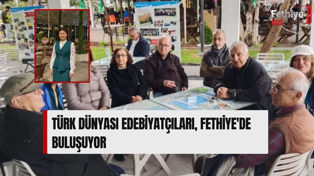 Türk Dünyası Edebiyatçıları, Fethiye'de Buluşuyor