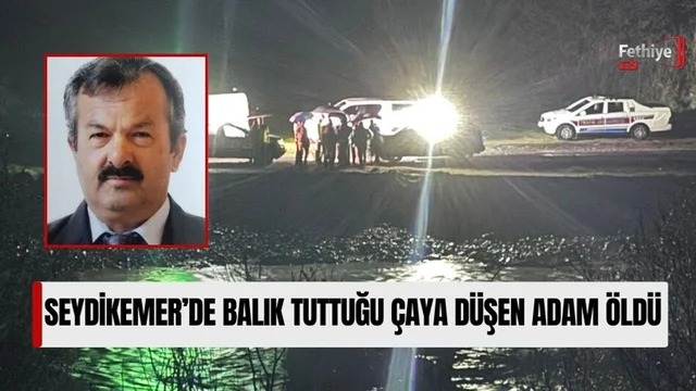 Seydikemer’de Balık Tuttuğu Çaya Düşen Adam Öldü