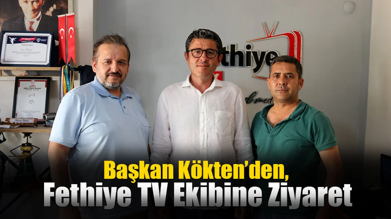 Başkan Kökten’den, Fethiye TV Ekibine Ziyaret