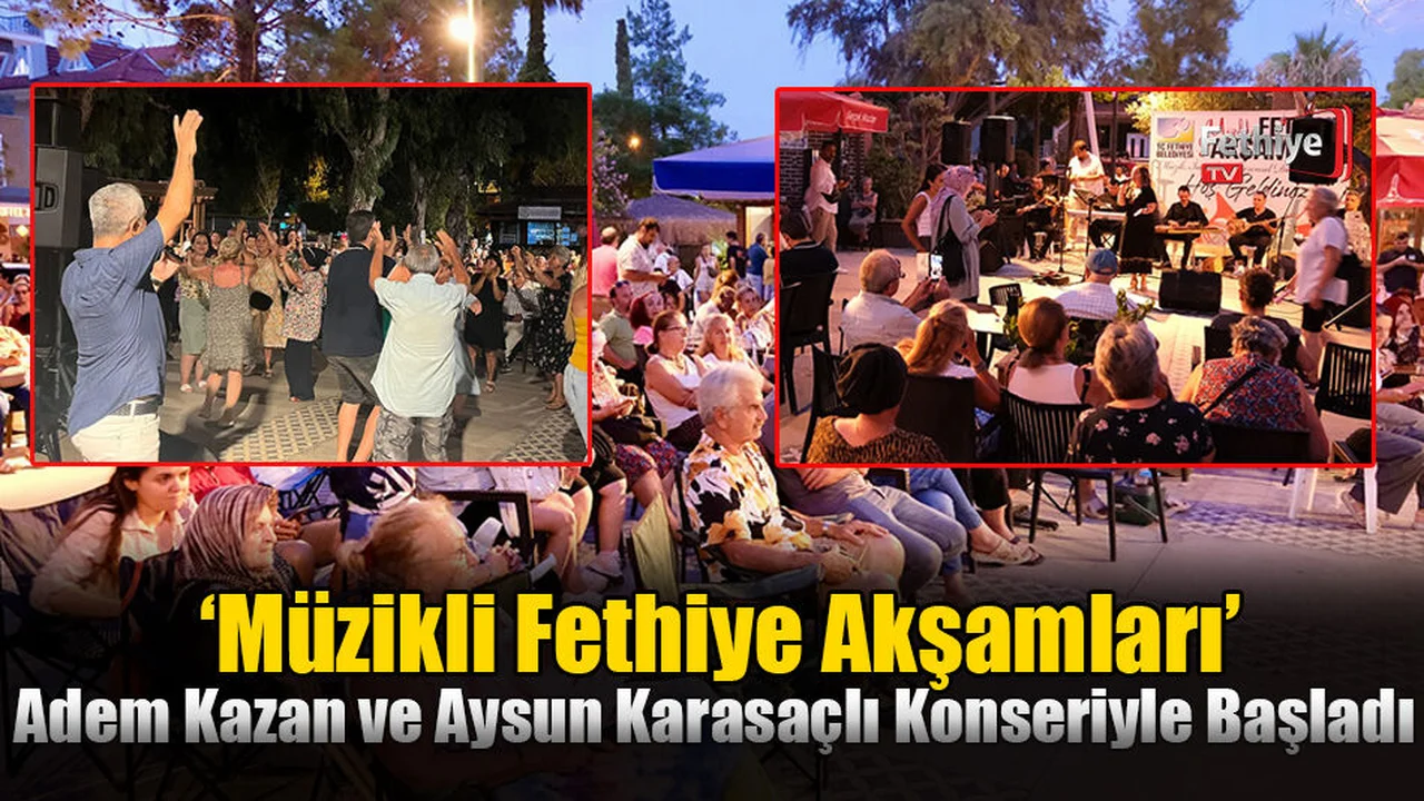 ‘Müzikli Fethiye Akşamları’ Adem Kazan Konseriyle Başladı