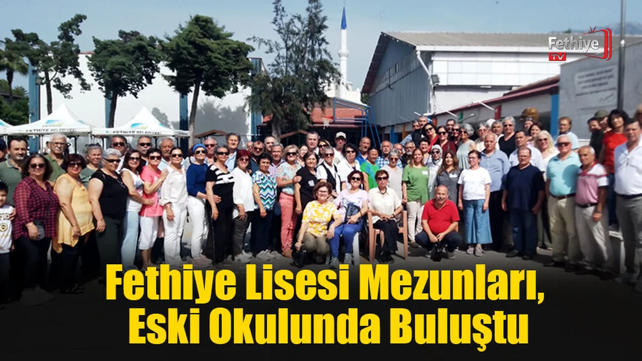 Fethiye Lisesi Mezunları, Eski Okulunda Buluştu