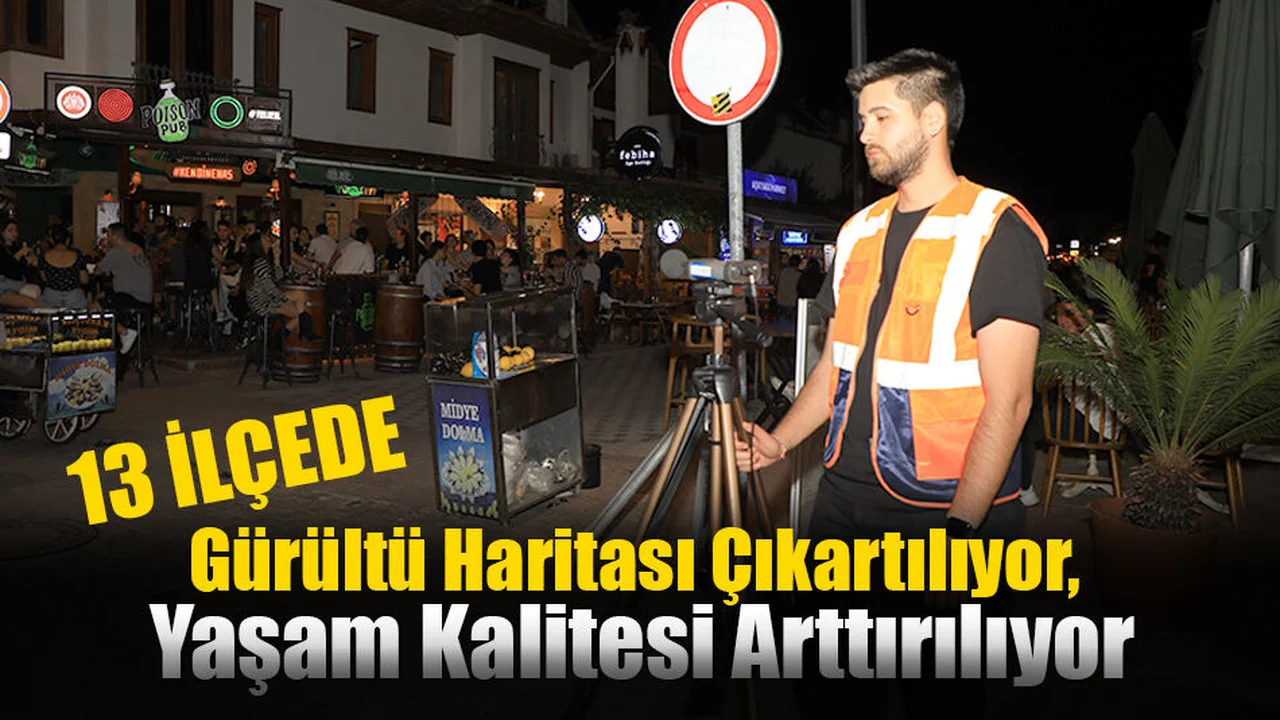Gürültü Haritası Çıkartılıyor, Yaşam Kalitesi Arttırılıyor