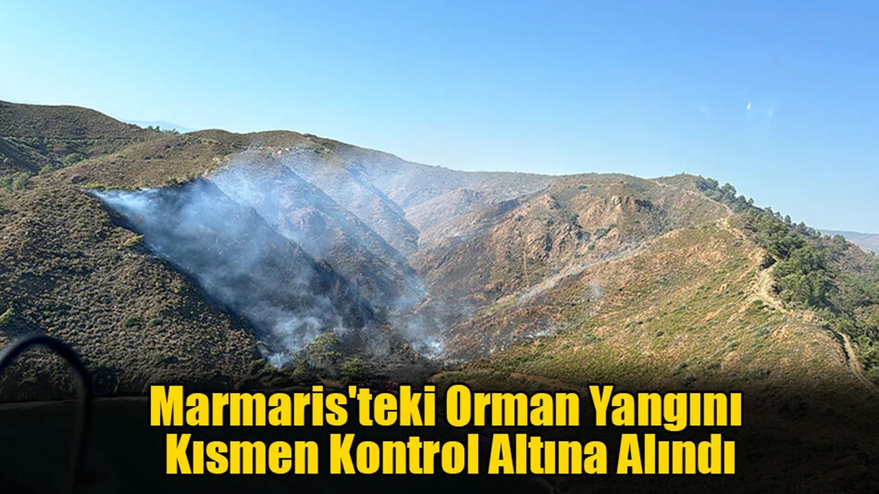 Marmaris'teki Orman Yangını Kısmen Kontrol Altına Alındı