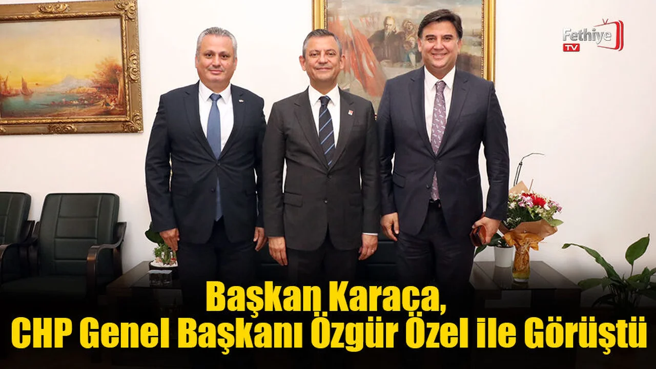 Başkan Karaca, CHP Genel Başkanı Özgür Özel ile Görüştü