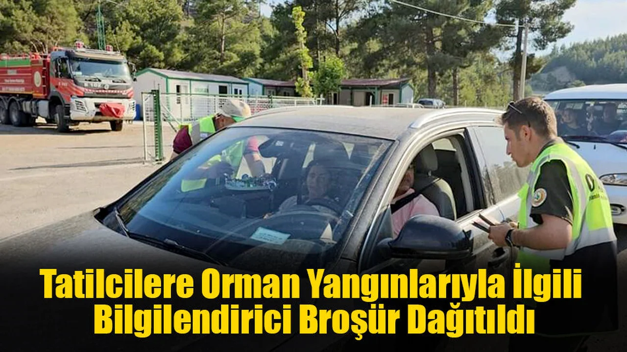 Tatilcilere Orman Yangınlarıyla İlgili Bilgilendirici Broşür Dağıtıldı