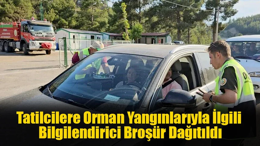 Tatilcilere Orman Yangınlarıyla İlgili Bilgilendirici Broşür Dağıtıldı