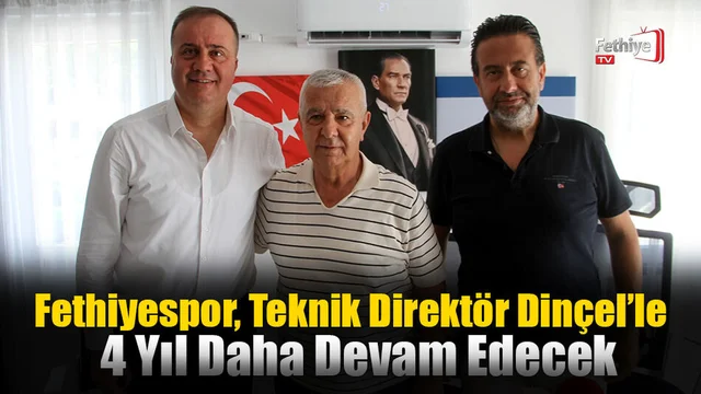 Fethiyespor, Teknik Direktör Dinçel’le 4 Yıl Daha Devam Edecek