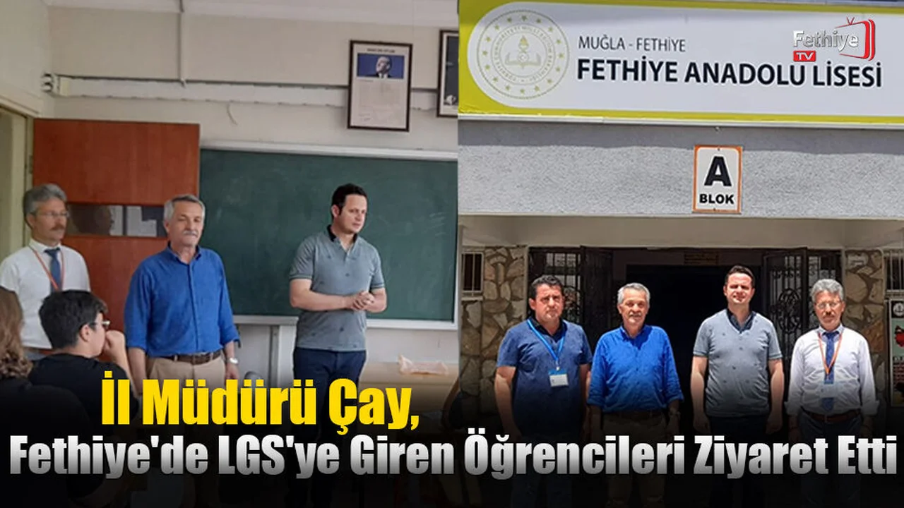 İl Müdürü Çay, Fethiye'de LGS'ye Giren Öğrencileri Ziyaret Etti