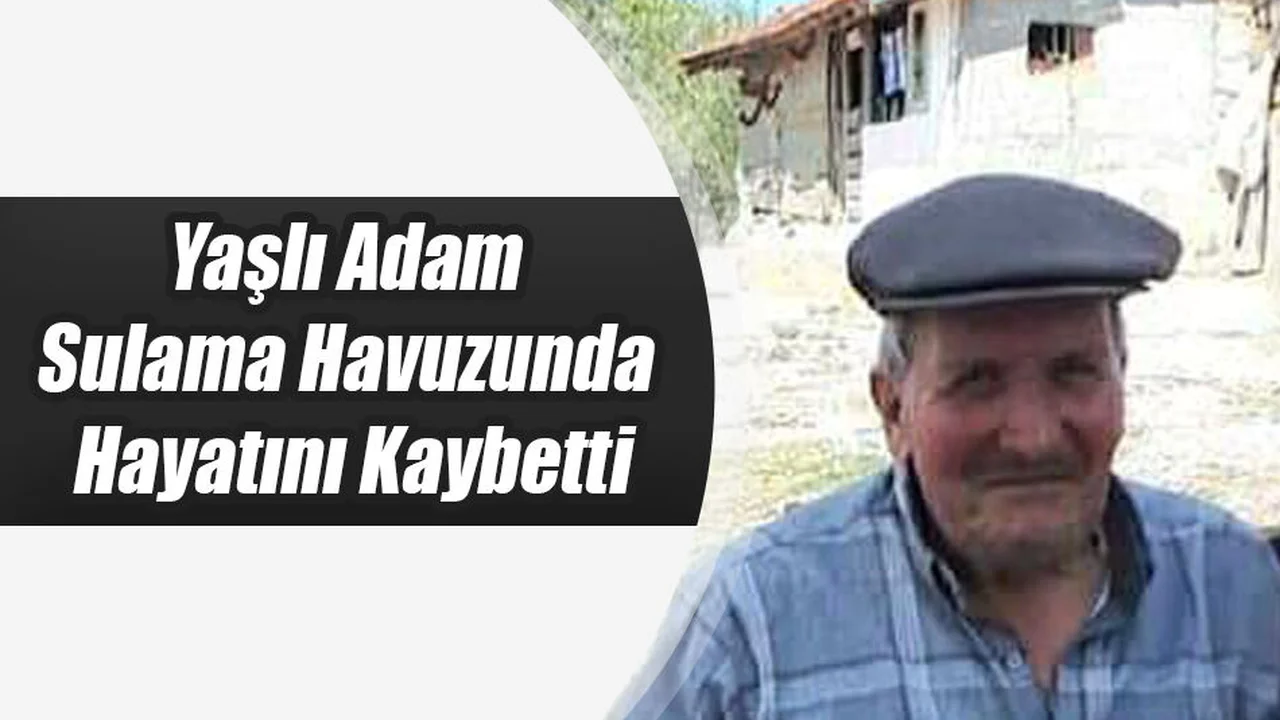 Yaşlı Adam Sulama Havuzunda Hayatını Kaybetti
