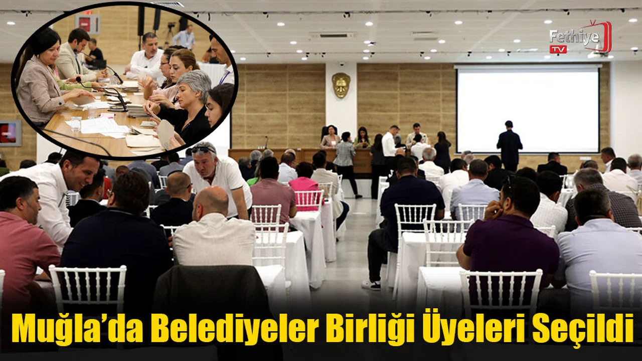 Muğla’da Belediyeler Birliği Üyeleri Seçildi