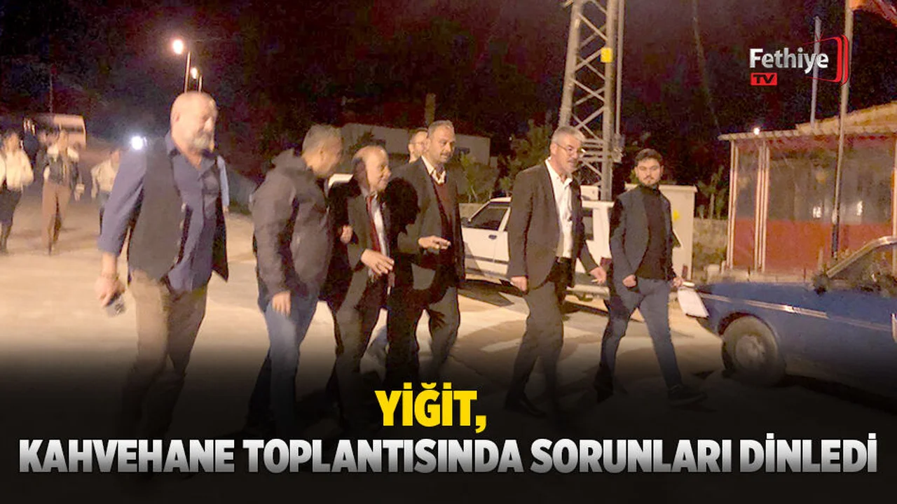 Yiğit, Kahvehane Toplantısında Sorunları Dinledi