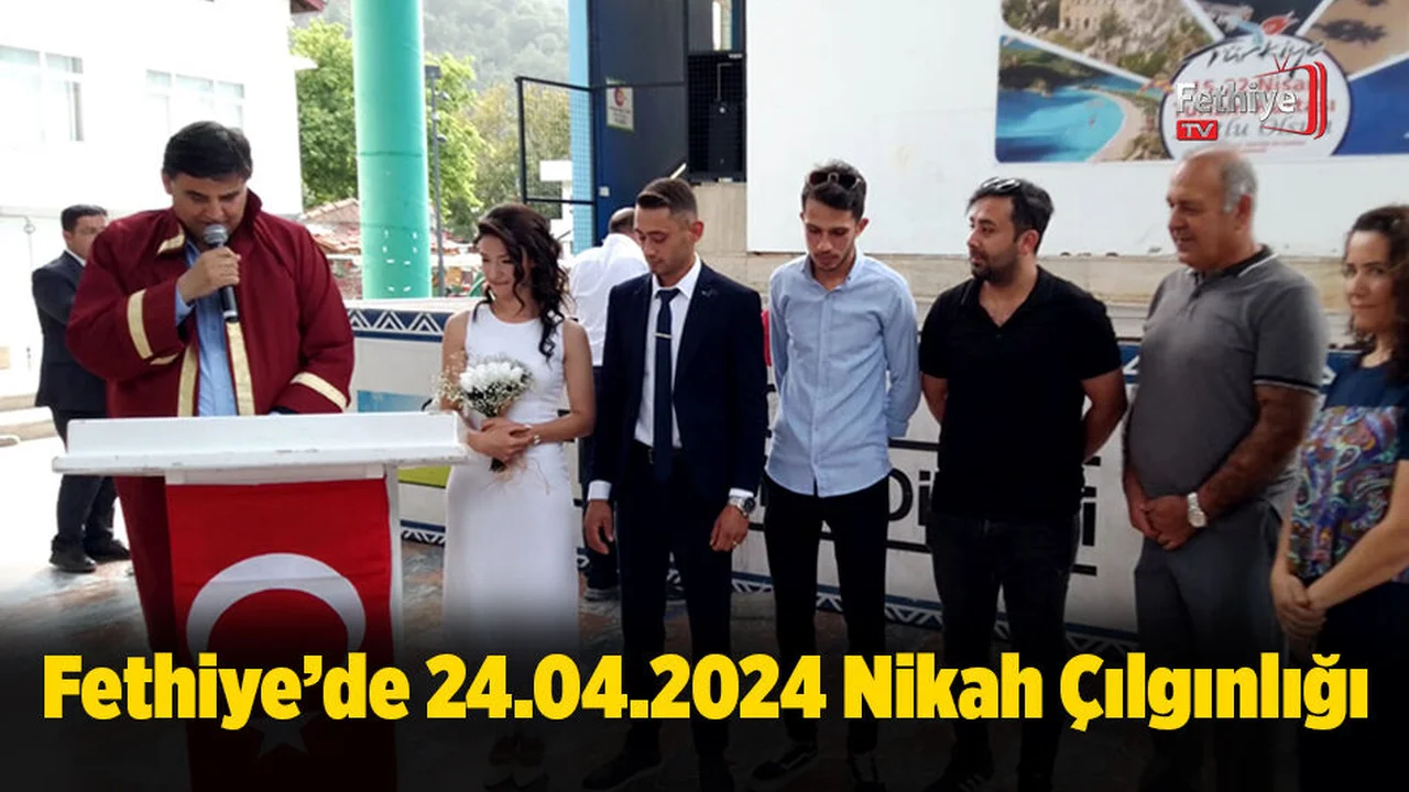 Fethiye'de 24.04.2024 Nikah Çılgınlığı