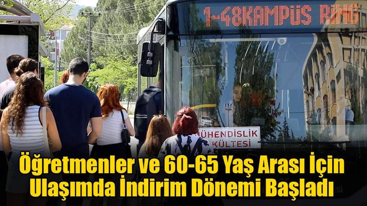 Öğretmenler ve 60-65 Yaş Arası İçin Ulaşımda İndirim Dönemi Başladı