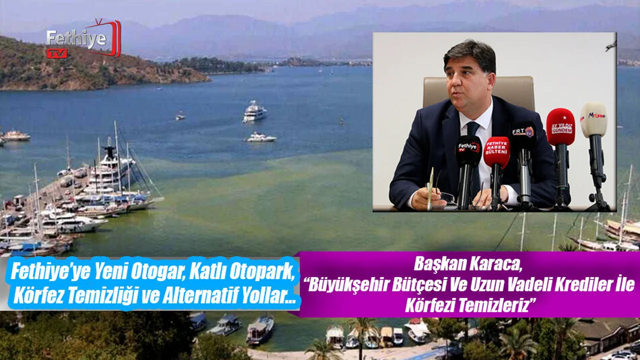 Başkan Karaca, “Büyükşehir Bütçesi Ve Uzun Vadeli Krediler İle Körfezi Temizleriz”