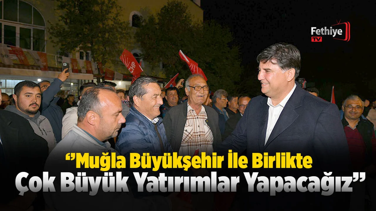 Karaca; ‘’Muğla Büyükşehir İle Birlikte Çok Büyük Yatırımlar Yapacağız’’