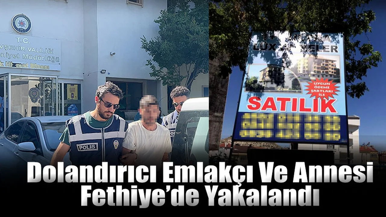 Emlakçı Ve Annesi Fethiye'de Yakalandılar