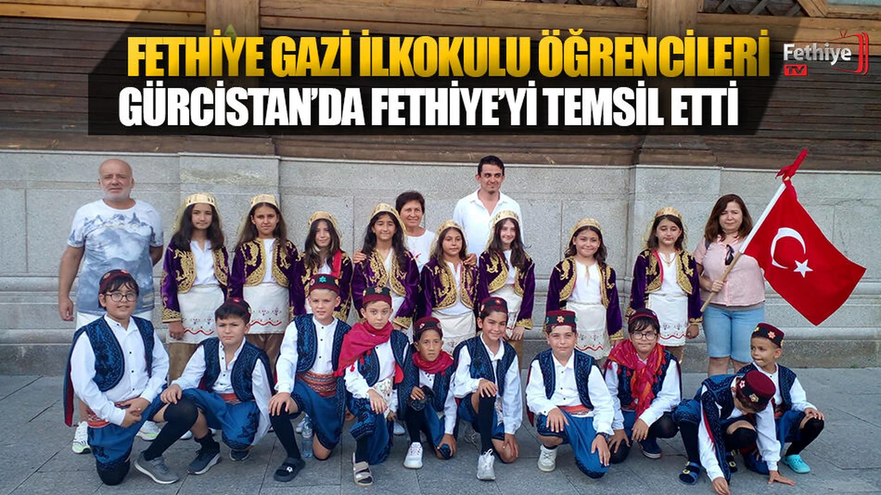 Fethiye Gazi İlkokulu Öğrencileri Gürcistan’da Fethiye’yi Temsil Etti