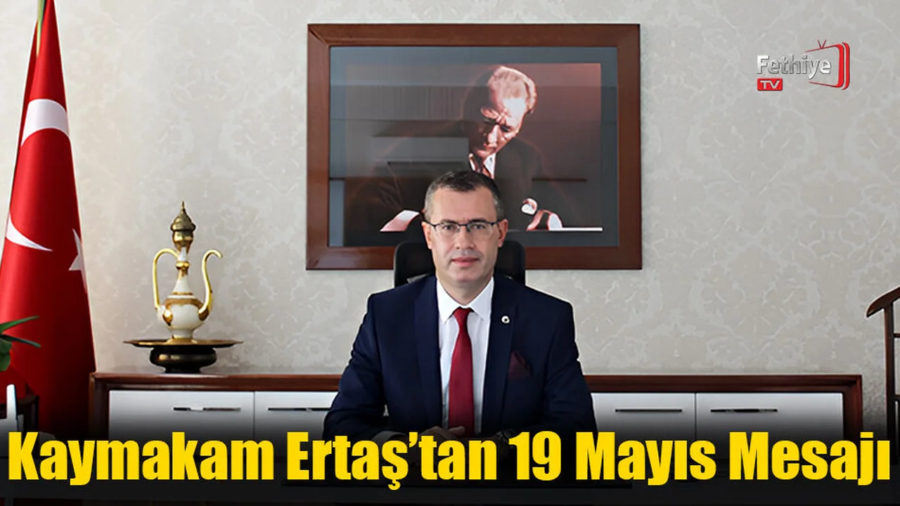 Kaymakam Ertaş’tan 19 Mayıs Mesajı