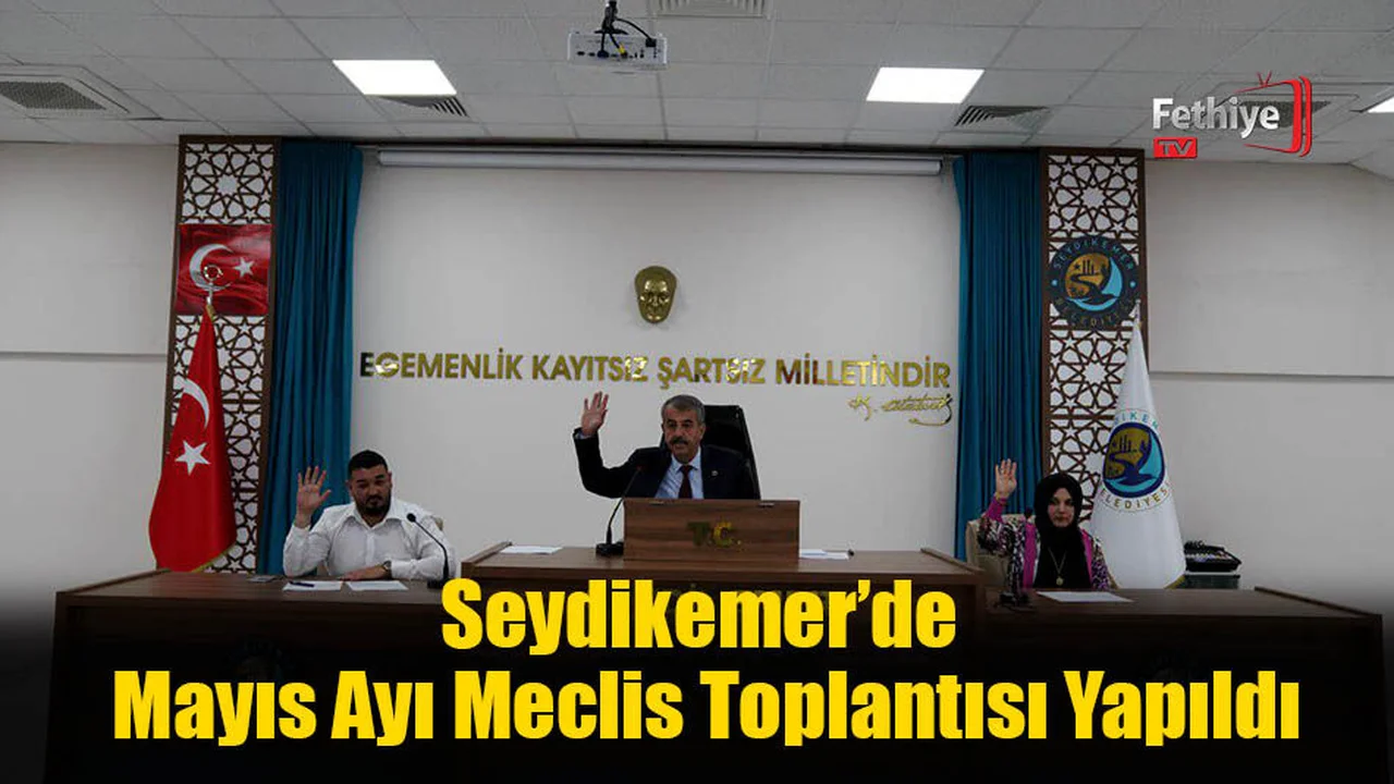 Seydikemer’de Mayıs Ayı Meclis Toplantısı Yapıldı