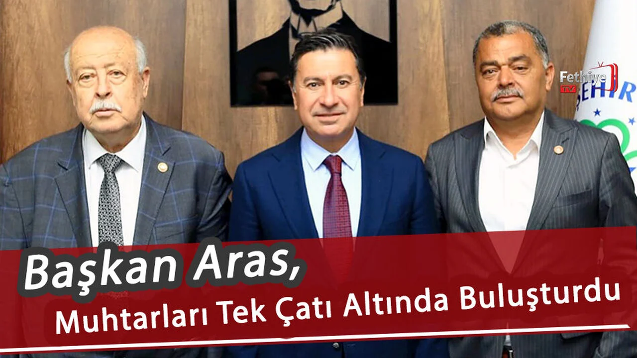Başkan Aras, Muhtarları Tek Çatı Altında Buluşturdu