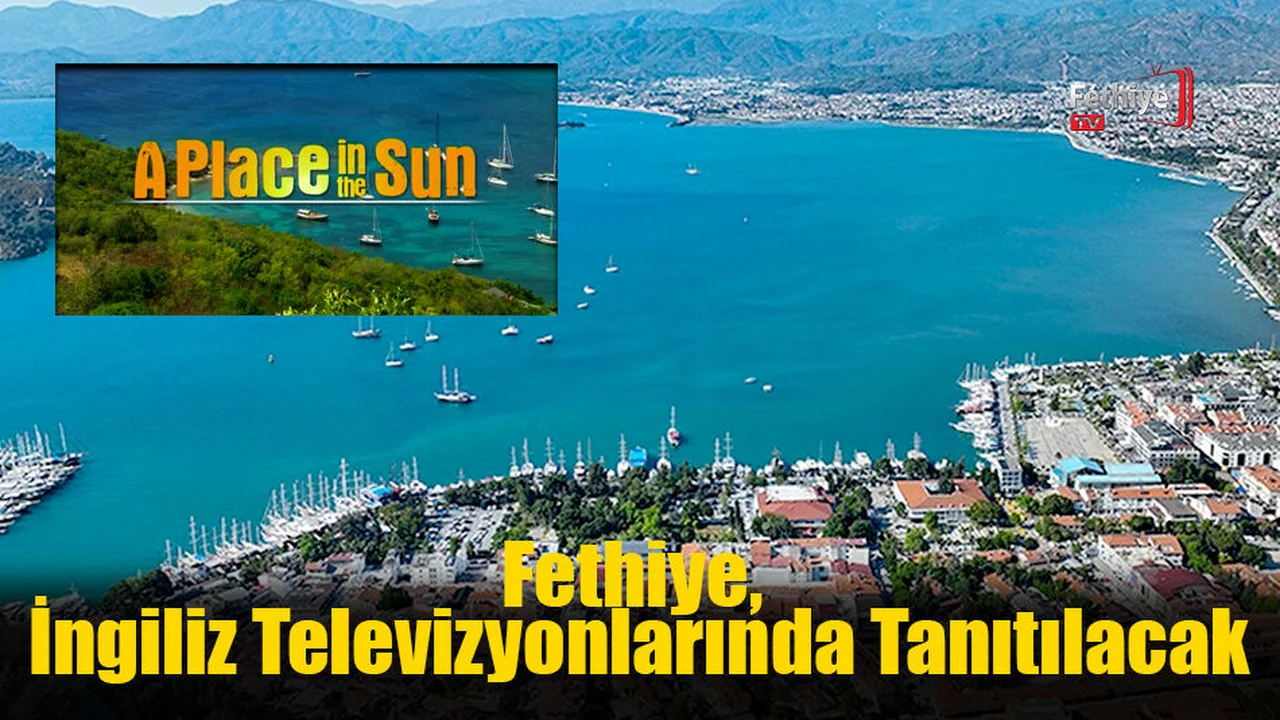 Fethiye, İngiliz Televizyonlarında Tanıtılacak
