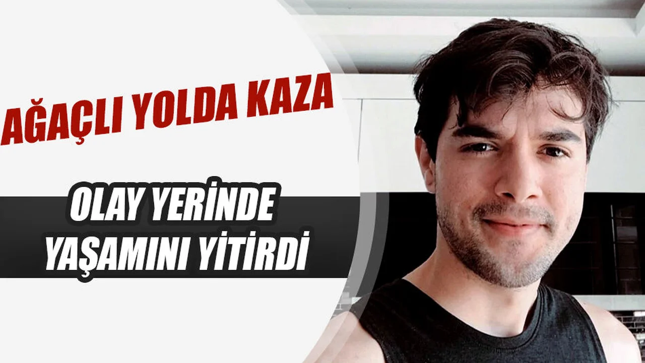 Ağaçlı Yolda Kaza: 1 Ölü