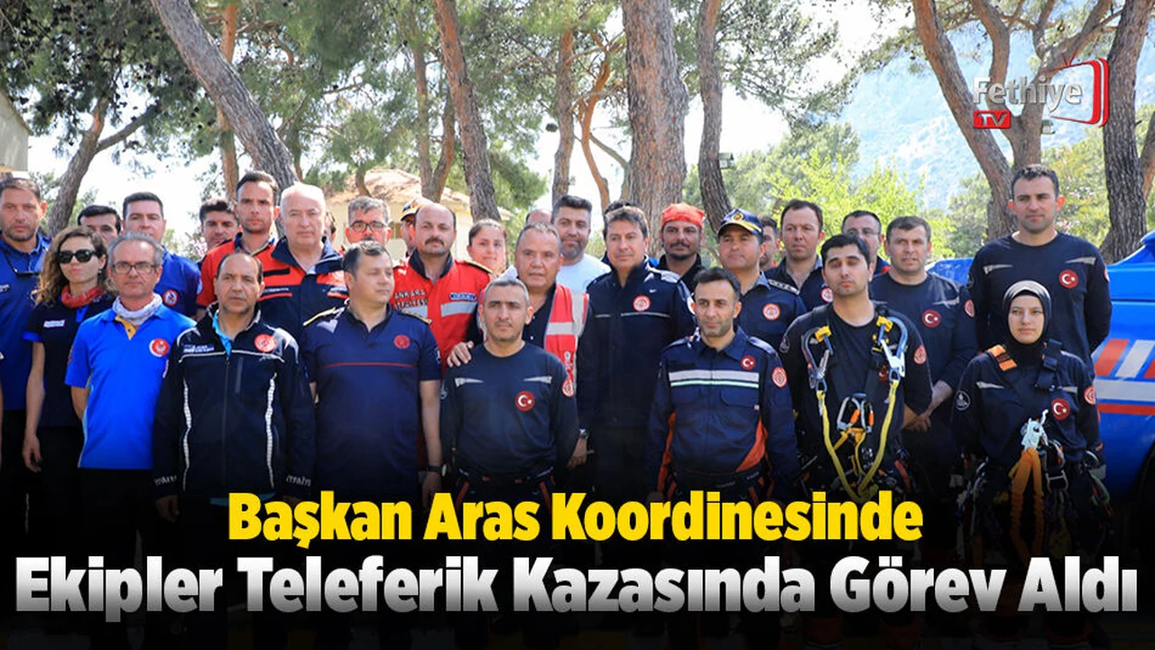 Başkan Aras Koordinesinde Ekipler Teleferik Kazasında Görev Aldı