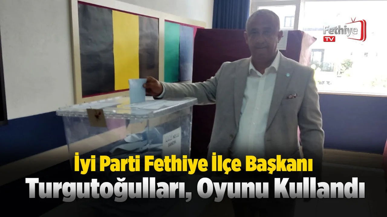 İyi Parti İlçe Başkanı Turgutoğulları, Oyunu Kullandı