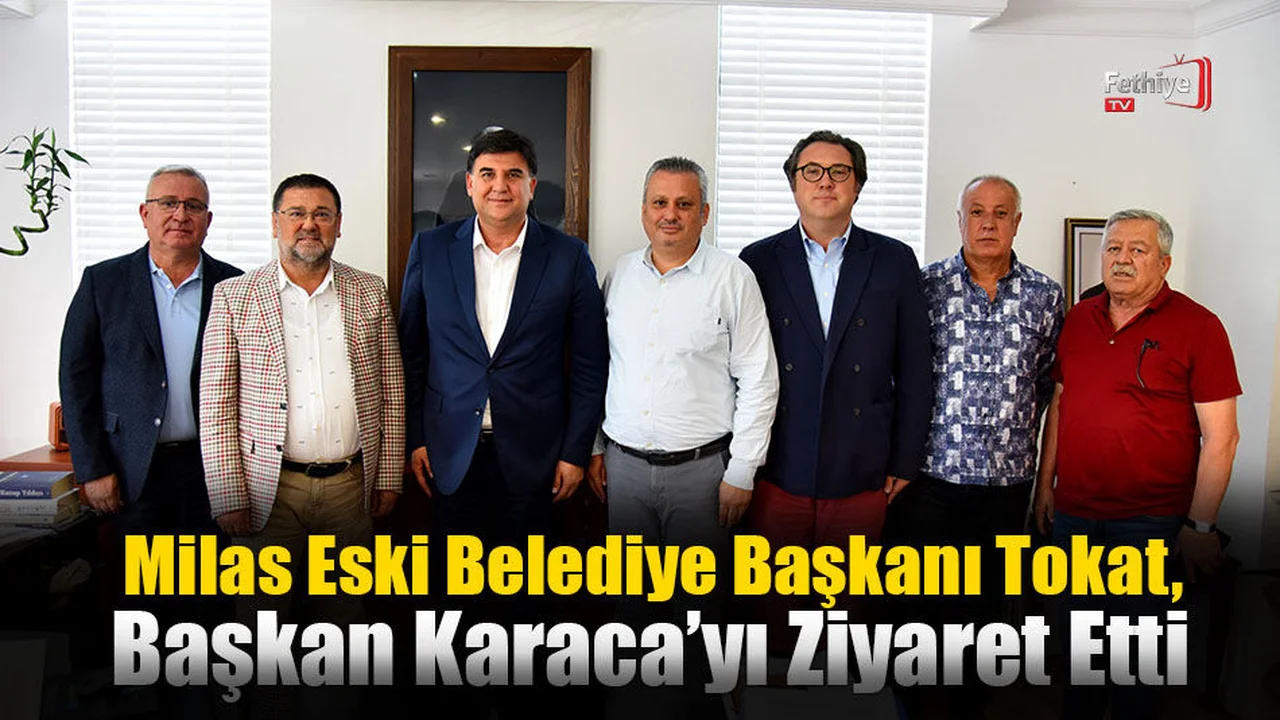 Milas Eski Belediye Başkanı Tokat, Başkan Karaca’yı Ziyaret Etti