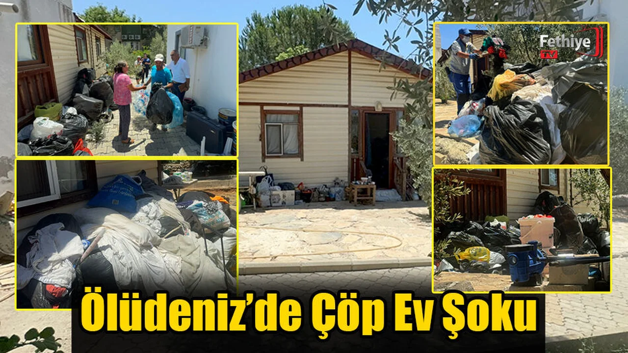 Ölüdeniz’de Çöp Ev Şoku