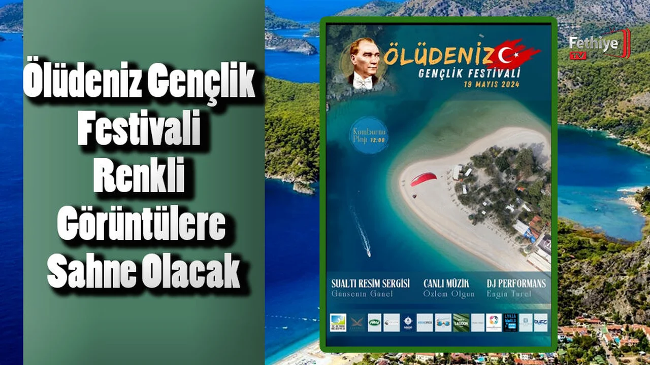 Ölüdeniz Gençlik Festivali Renkli Görüntülere Sahne Olacak