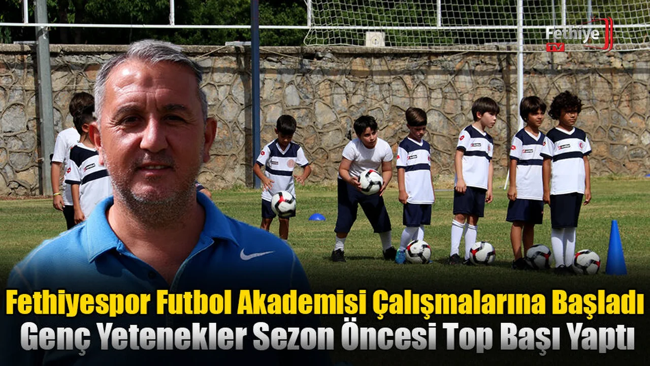 Fethiyespor Futbol Akademisi Çalışmalarına Başladı