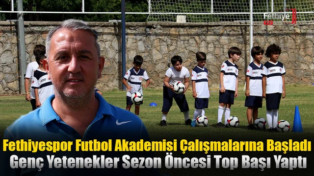 Fethiyespor Futbol Akademisi Çalışmalarına Başladı