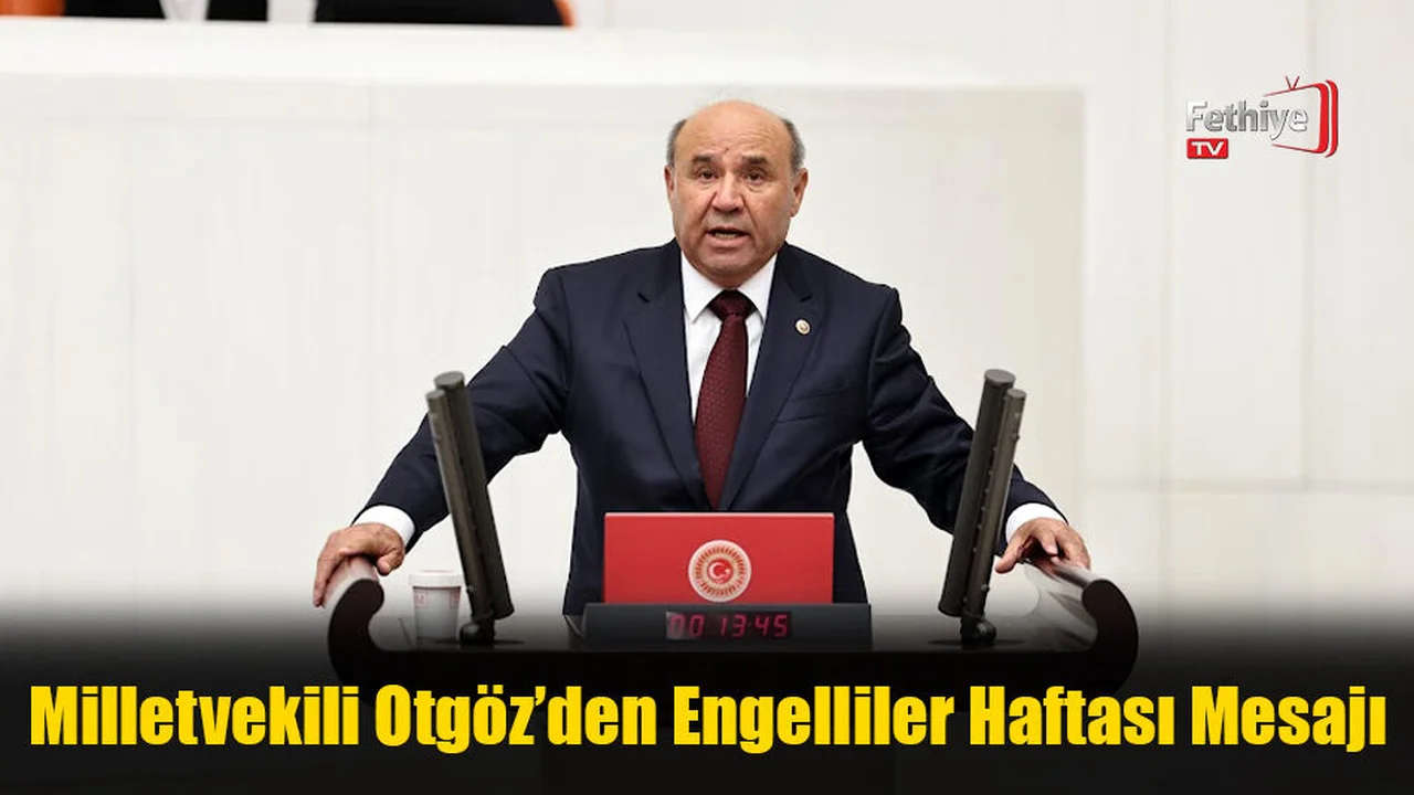 Milletvekili Otgöz’den Engelliler Haftası Mesajı
