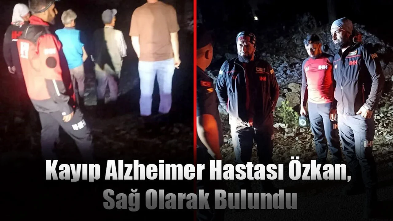 Kayıp Alzheimer Hastası Özkan Sağ Olarak Bulundu