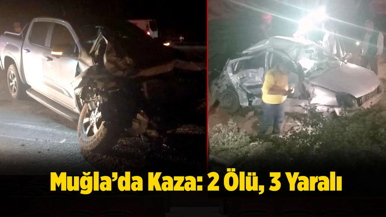 Muğla’da Kaza: 2 Ölü, 3 Yaralı
