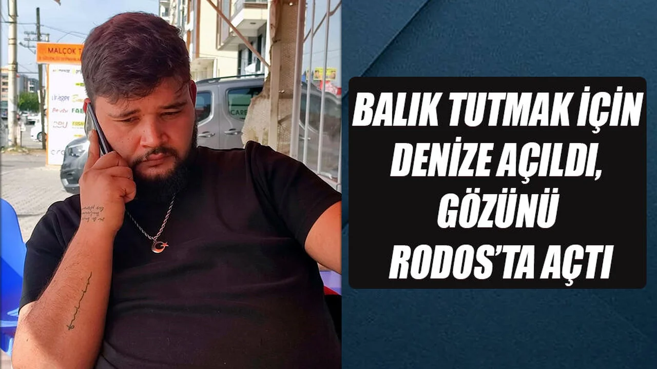 Balık Tutmak İçin Denize Açıldı, Gözünü Rodos’ta Açtı