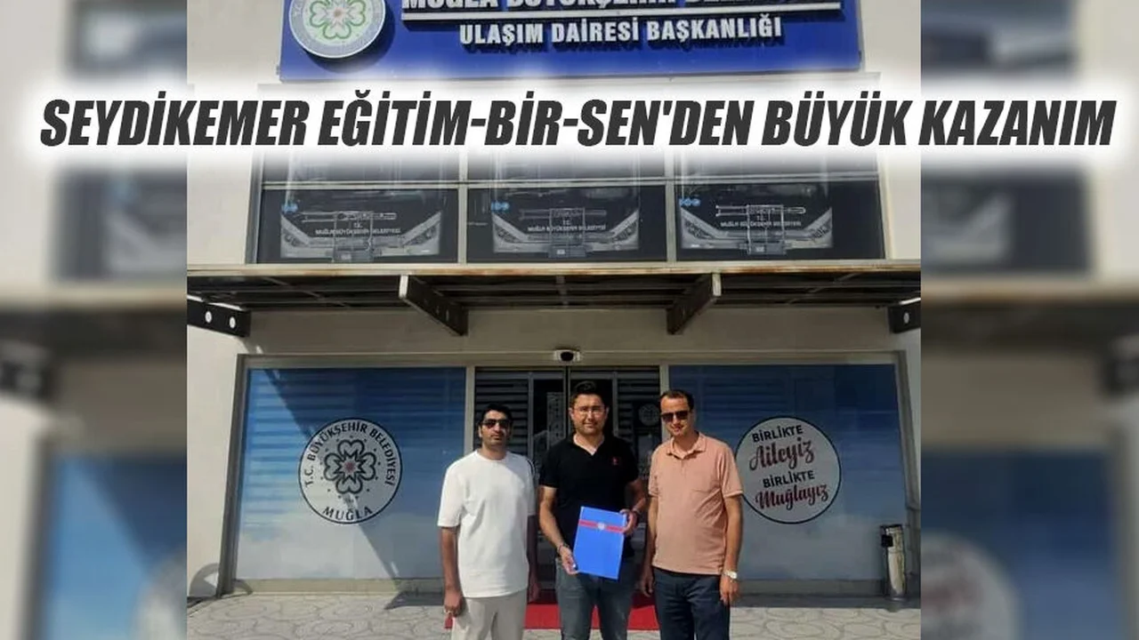Seydikemer Eğitim-Bir-Sen'den Büyük Kazanım