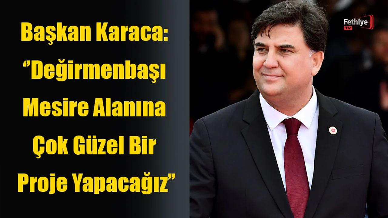 Başkan Karaca: ‘’Değirmenbaşı Mesire Alanına Çok Güzel Bir Proje Yapacağız’’