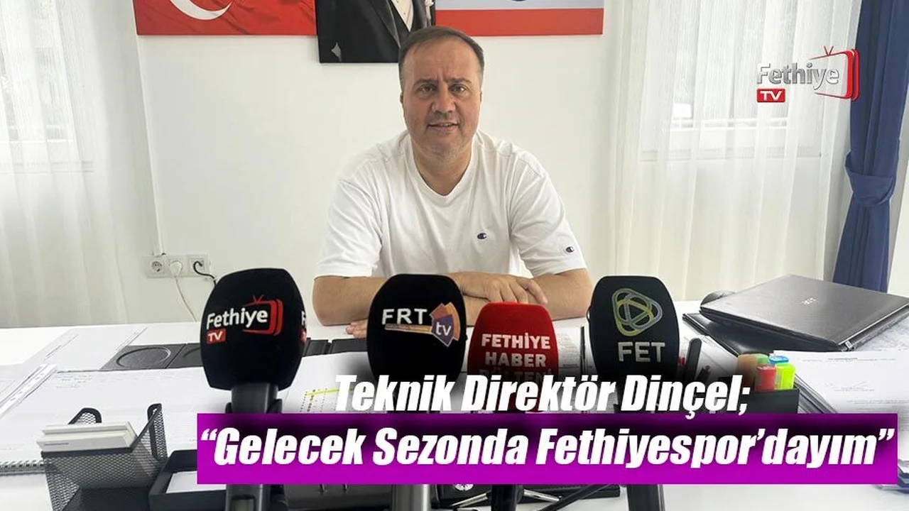 Dinçel; “Gelecek Sezonda Fethiyespor’dayım”