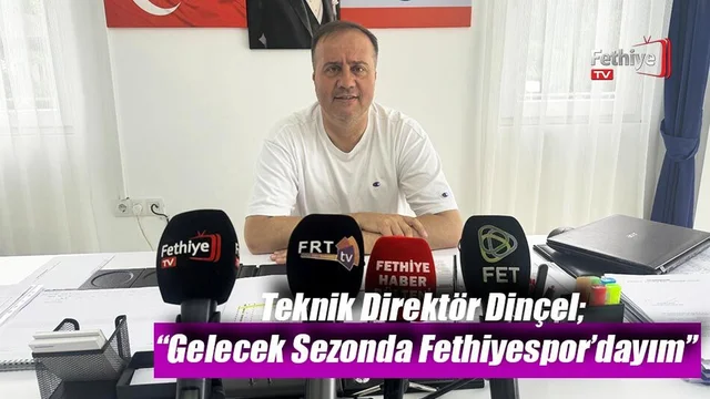 Dinçel; “Gelecek Sezonda Fethiyespor’dayım”