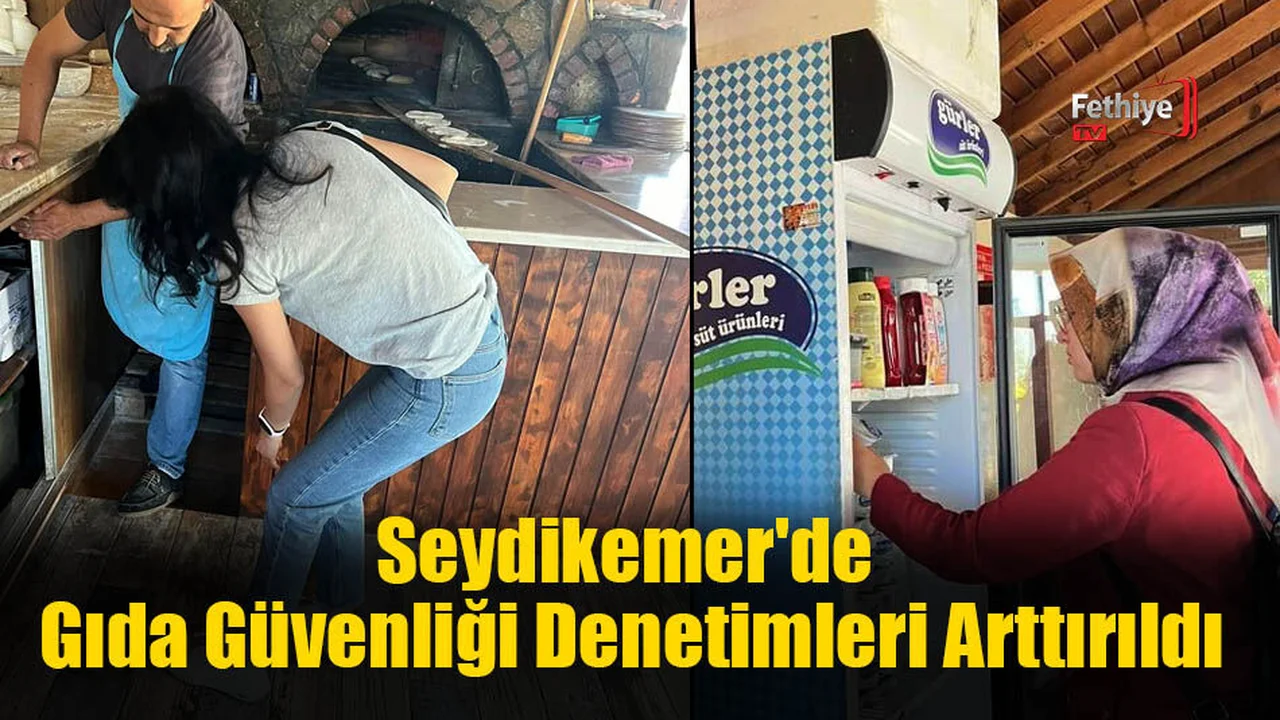 Seydikemer'de Gıda Güvenliği Denetimleri Arttırıldı