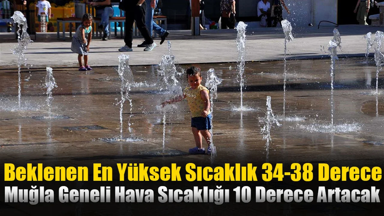 Muğla Geneli Hava Sıcaklığı 10 Derece Artacak