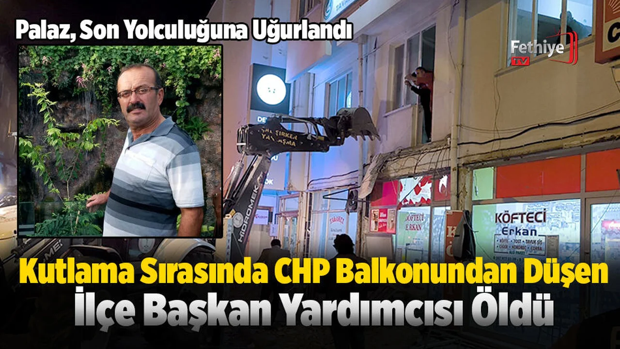 CHP Balkonundan Düşen İlçe Başkan Yardımcısı, Toprağa Verildi