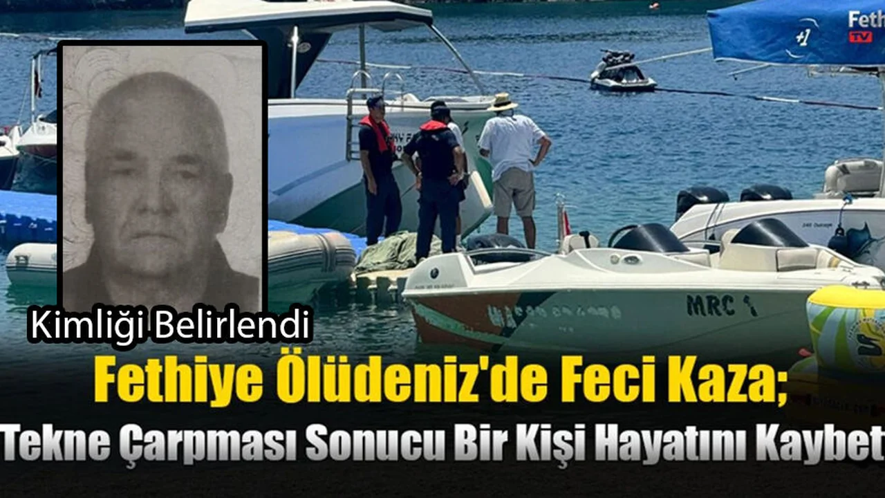 Fethiye Ölüdeniz'de Tekne Çarpması Sonucu Bir Kişi Hayatını Kaybetti