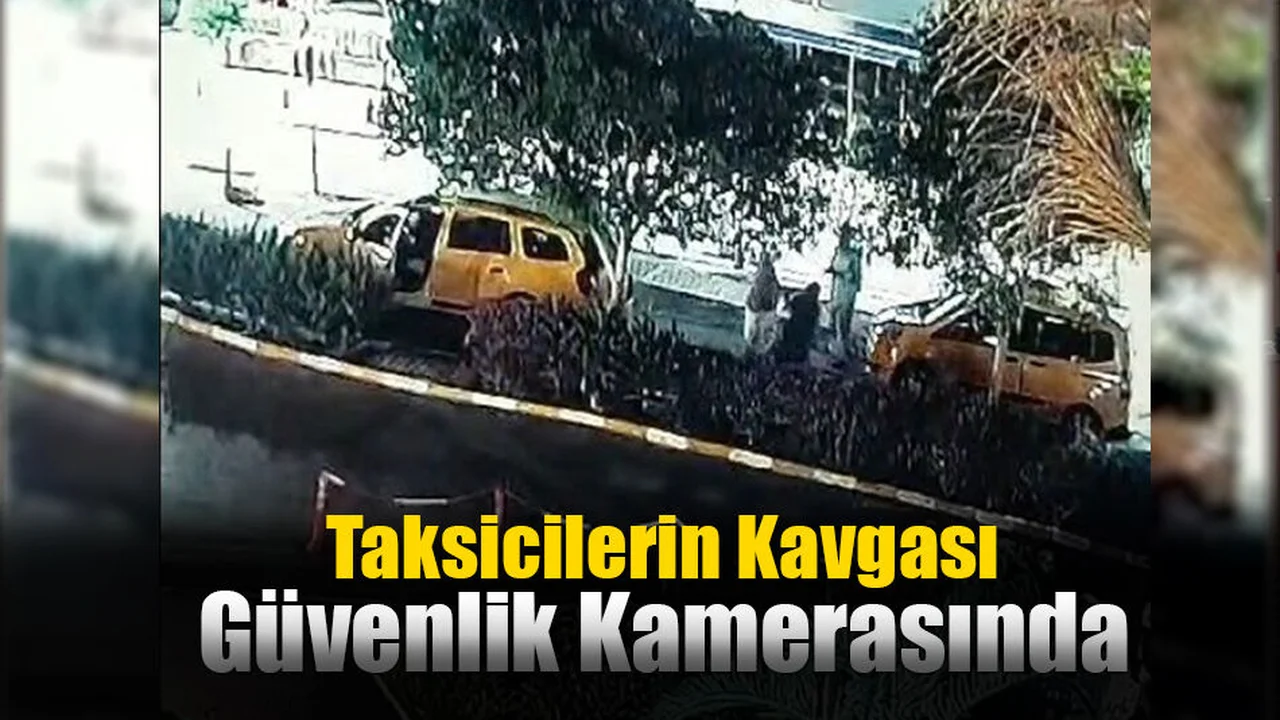 Taksicilerin Kavgası Güvenlik Kamerasında